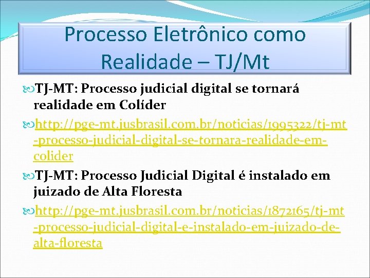 Processo Eletrônico como Realidade – TJ/Mt TJ-MT: Processo judicial digital se tornará realidade em