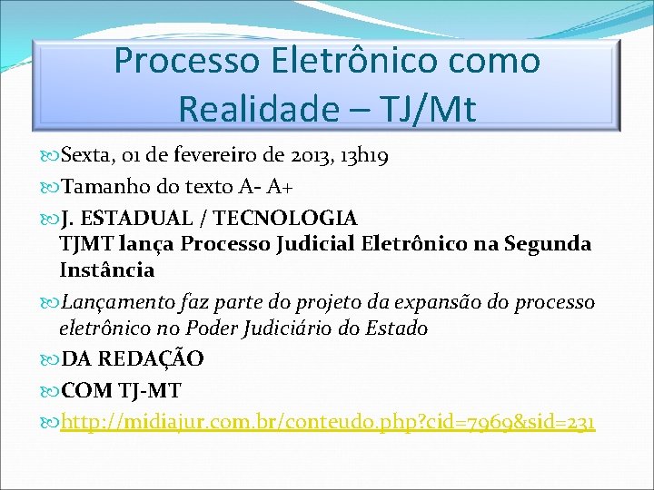 Processo Eletrônico como Realidade – TJ/Mt Sexta, 01 de fevereiro de 2013, 13 h