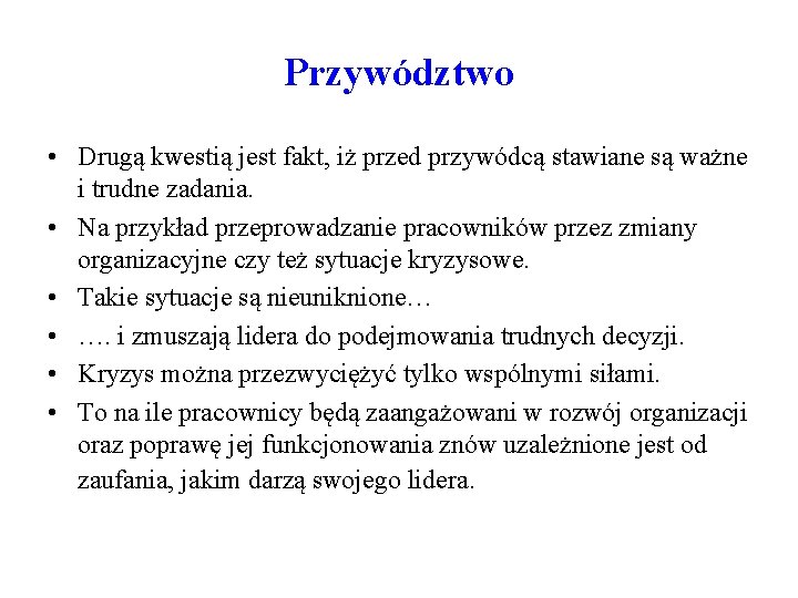 Przywództwo • Drugą kwestią jest fakt, iż przed przywódcą stawiane są ważne i trudne