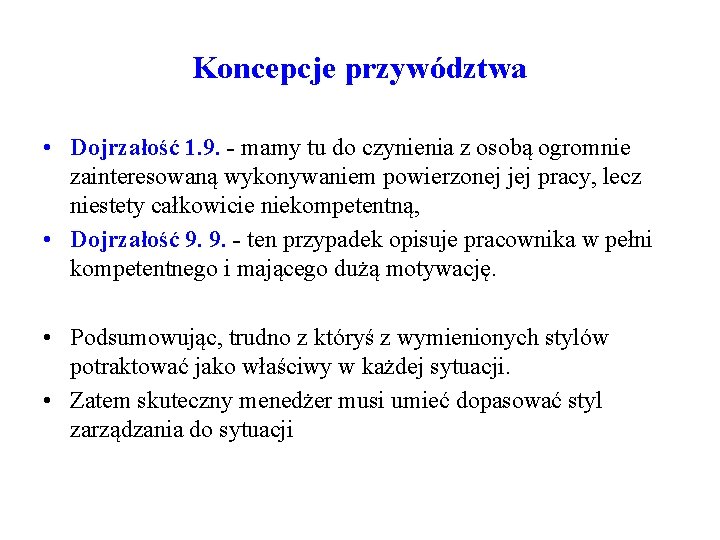 Koncepcje przywództwa • Dojrzałość 1. 9. - mamy tu do czynienia z osobą ogromnie