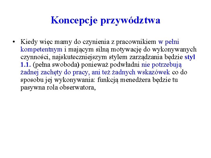 Koncepcje przywództwa • Kiedy więc mamy do czynienia z pracownikiem w pełni kompetentnym i