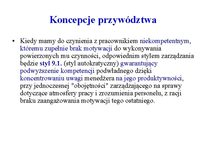 Koncepcje przywództwa • Kiedy mamy do czynienia z pracownikiem niekompetentnym, któremu zupełnie brak motywacji