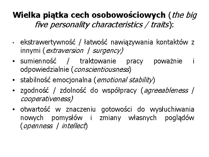 Wielka piątka cech osobowościowych (the big five personality characteristics / traits): • ekstrawertywność /