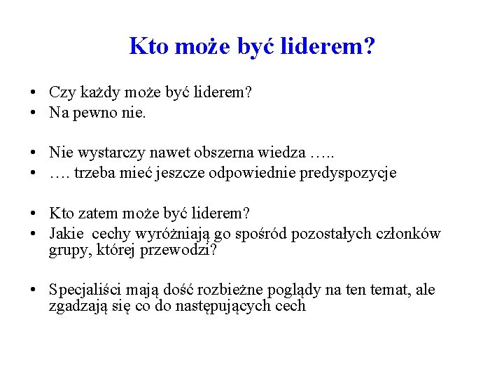 Kto może być liderem? • Czy każdy może być liderem? • Na pewno nie.