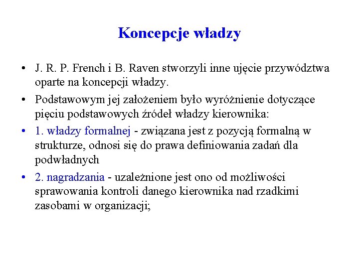 Koncepcje władzy • J. R. P. French i B. Raven stworzyli inne ujęcie przywództwa