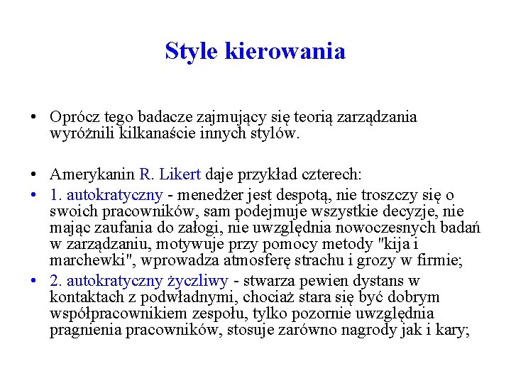 Style kierowania • Oprócz tego badacze zajmujący się teorią zarządzania wyróżnili kilkanaście innych stylów.