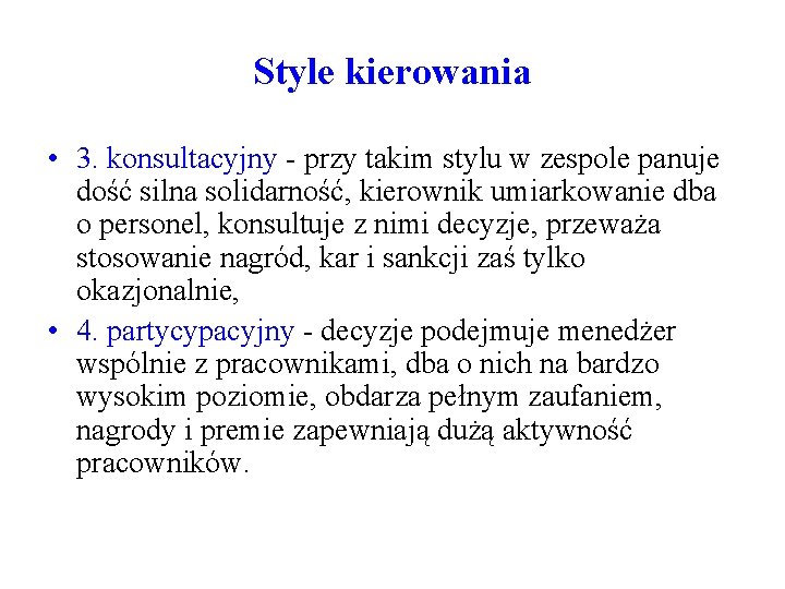 Style kierowania • 3. konsultacyjny - przy takim stylu w zespole panuje dość silna