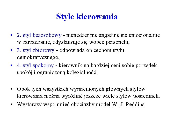 Style kierowania • 2. styl bezosobowy - menedżer nie angażuje się emocjonalnie w zarządzanie,