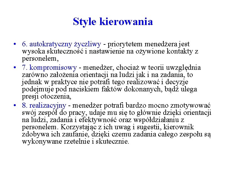 Style kierowania • 6. autokratyczny życzliwy - priorytetem menedżera jest wysoka skuteczność i nastawienie