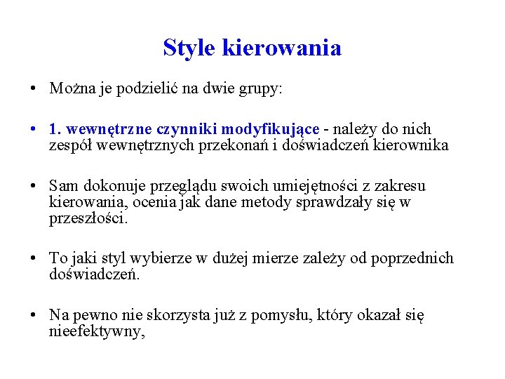 Style kierowania • Można je podzielić na dwie grupy: • 1. wewnętrzne czynniki modyfikujące