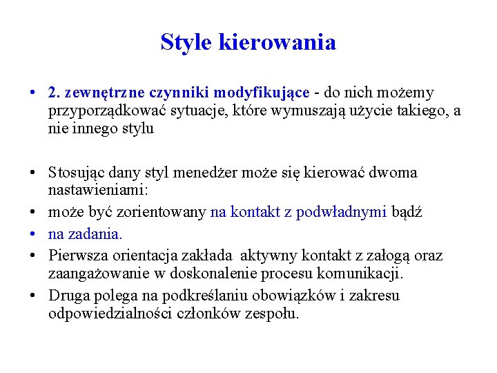 Style kierowania • 2. zewnętrzne czynniki modyfikujące - do nich możemy przyporządkować sytuacje, które