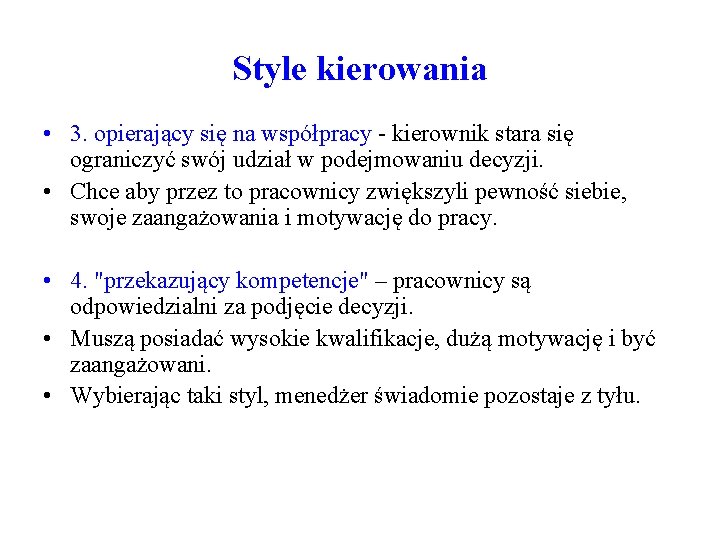 Style kierowania • 3. opierający się na współpracy - kierownik stara się ograniczyć swój