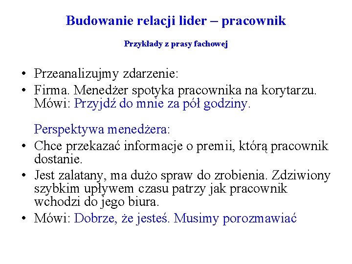 Budowanie relacji lider – pracownik Przykłady z prasy fachowej • Przeanalizujmy zdarzenie: • Firma.