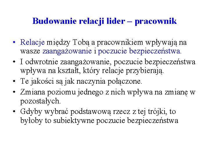 Budowanie relacji lider – pracownik • Relacje między Tobą a pracownikiem wpływają na wasze