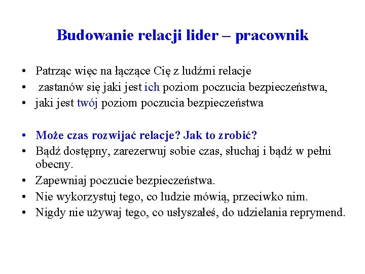 Budowanie relacji lider – pracownik • Patrząc więc na łączące Cię z ludźmi relacje