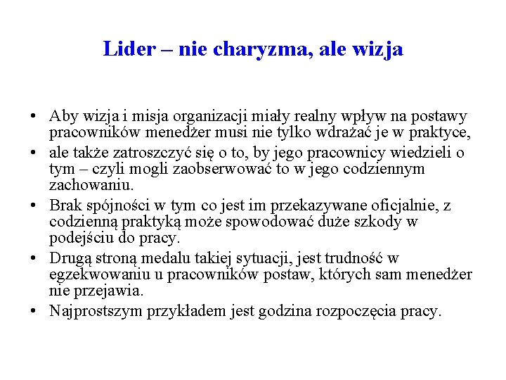 Lider – nie charyzma, ale wizja • Aby wizja i misja organizacji miały realny