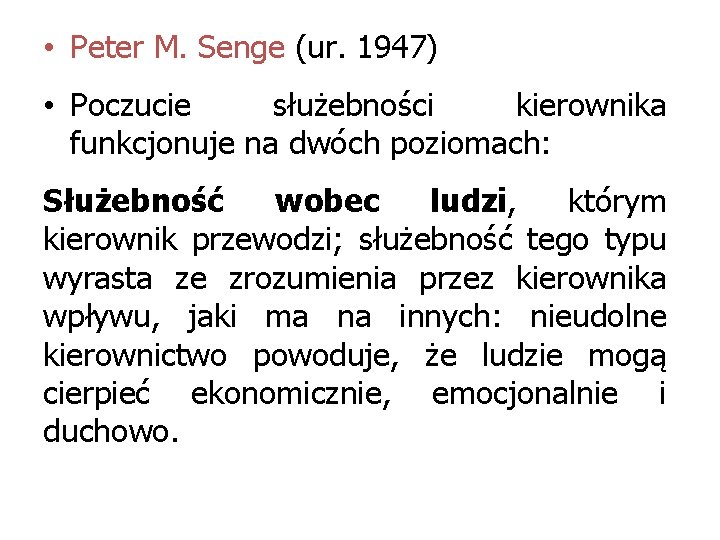  • Peter M. Senge (ur. 1947) • Poczucie służebności kierownika funkcjonuje na dwóch