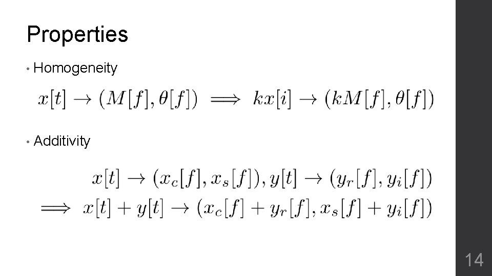 Properties • Homogeneity • Additivity 14 