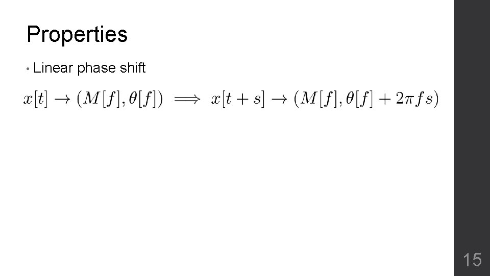 Properties • Linear phase shift 15 
