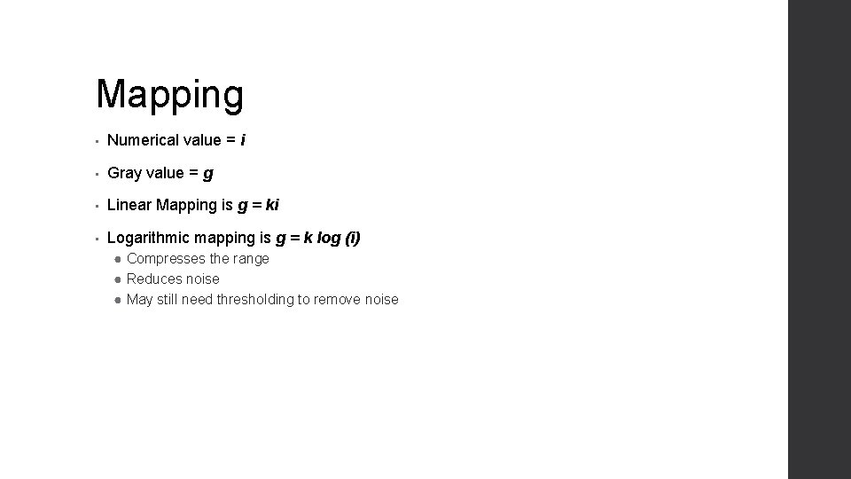 Mapping • Numerical value = i • Gray value = g • Linear Mapping