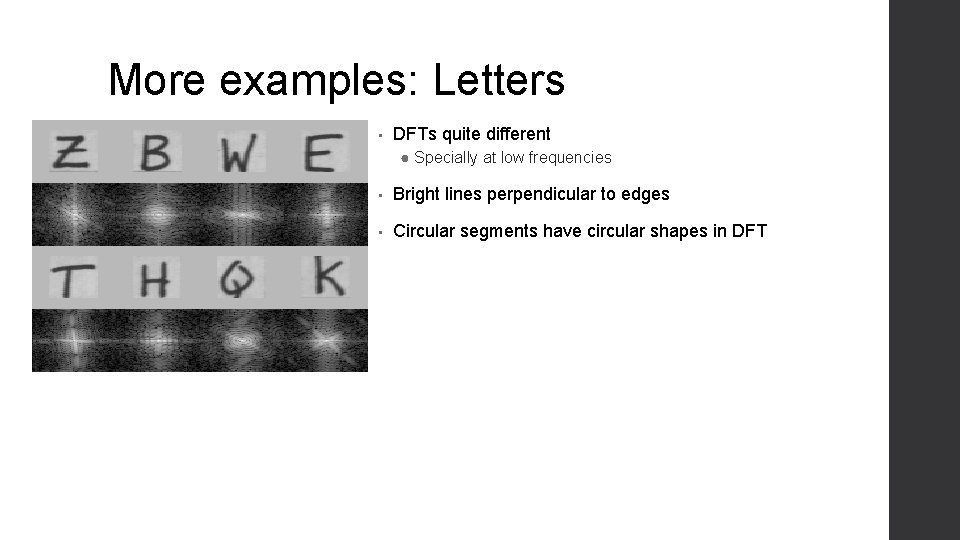 More examples: Letters • DFTs quite different ● Specially at low frequencies • Bright