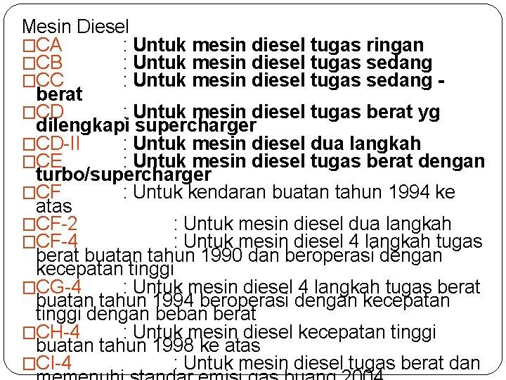 Mesin Diesel �CA : Untuk mesin diesel tugas ringan �CB : Untuk mesin diesel