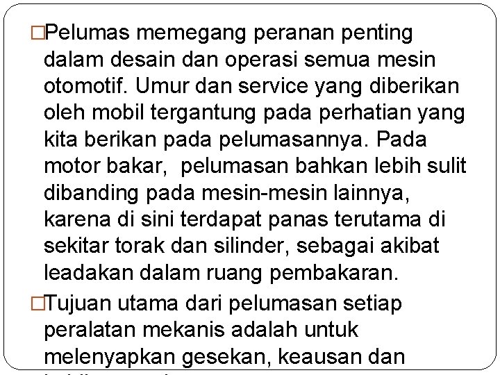 �Pelumas memegang peranan penting dalam desain dan operasi semua mesin otomotif. Umur dan service