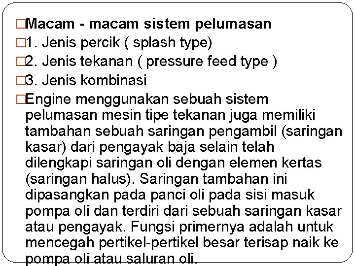 �Macam - macam sistem pelumasan � 1. Jenis percik ( splash type) � 2.