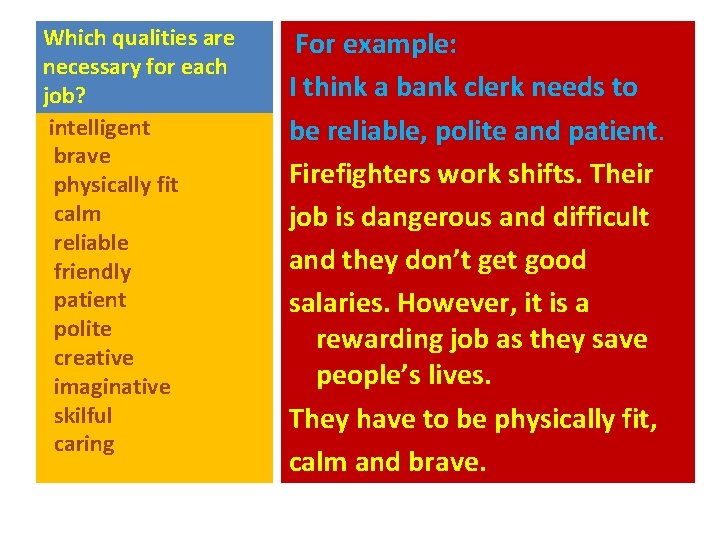 Which qualities are necessary for each job? intelligent brave physically fit calm reliable friendly