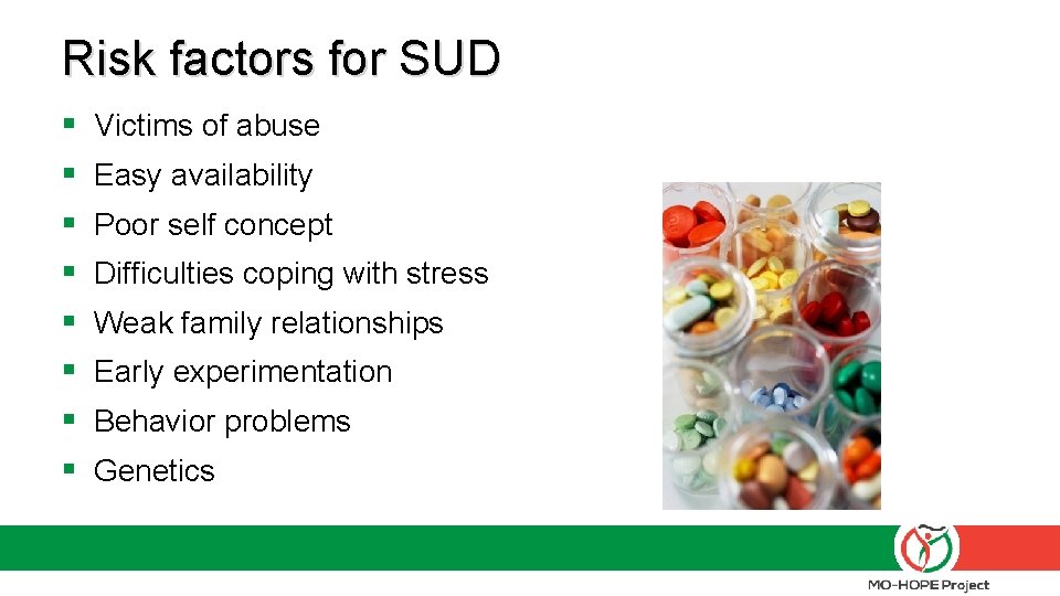 Risk factors for SUD § § § § Victims of abuse Easy availability Poor