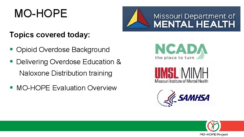 MO-HOPE Topics covered today: § Opioid Overdose Background § Delivering Overdose Education & Naloxone