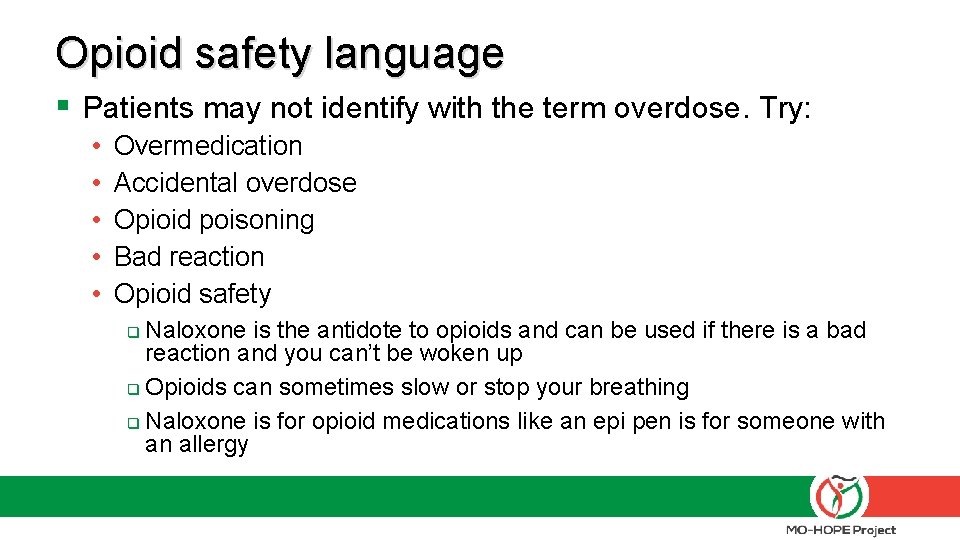 Opioid safety language § Patients may not identify with the term overdose. Try: •