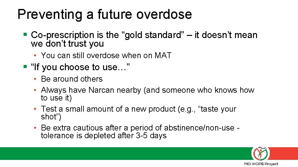 Preventing a future overdose § Co-prescription is the “gold standard” – it doesn’t mean