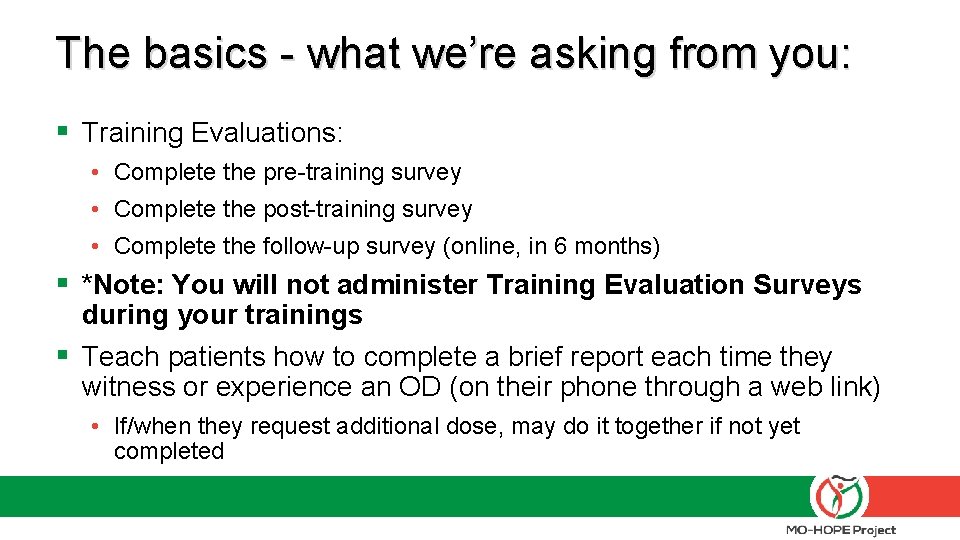 The basics - what we’re asking from you: § Training Evaluations: • Complete the