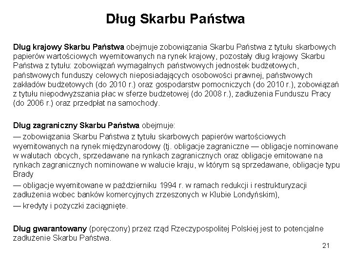 Dług Skarbu Państwa Dług krajowy Skarbu Państwa obejmuje zobowiązania Skarbu Państwa z tytułu skarbowych