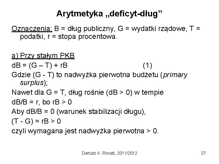 Arytmetyka „deficyt-dług” Oznaczenia: B = dług publiczny, G = wydatki rządowe, T = podatki,