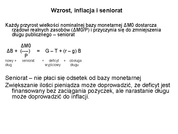 Wzrost, inflacja i seniorat Każdy przyrost wielkości nominalnej bazy monetarnej ΔM 0 dostarcza rządowi