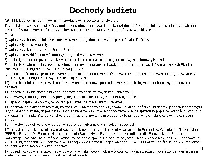 Dochody budżetu Art. 111. Dochodami podatkowymi i niepodatkowymi budżetu państwa są: 1) podatki i