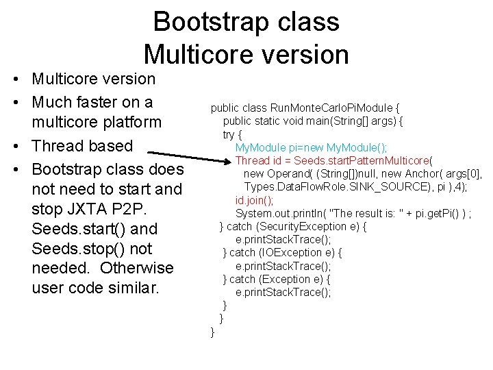 Bootstrap class Multicore version • Multicore version • Much faster on a multicore platform