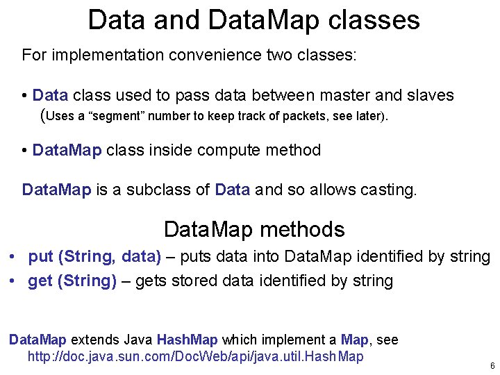 Data and Data. Map classes For implementation convenience two classes: • Data class used