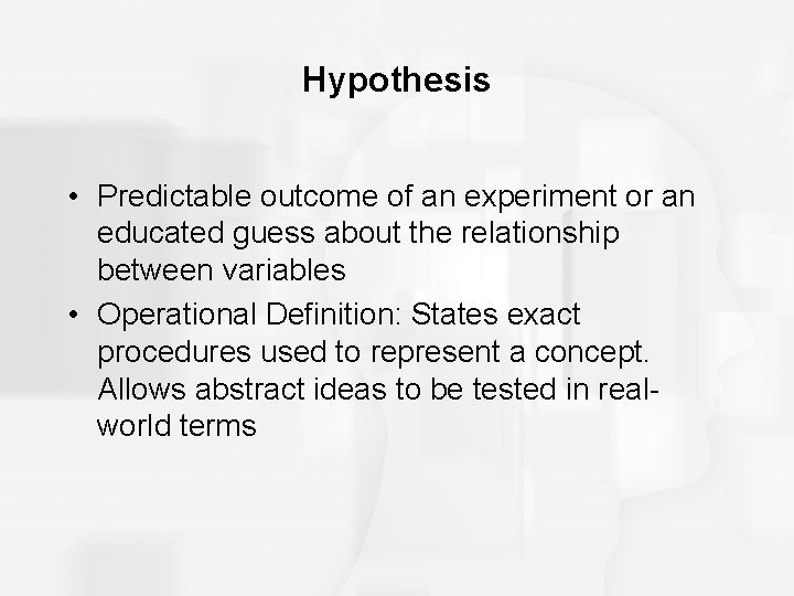 Hypothesis • Predictable outcome of an experiment or an educated guess about the relationship