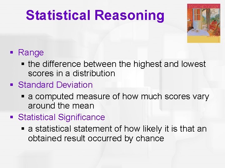 Statistical Reasoning § Range § the difference between the highest and lowest scores in