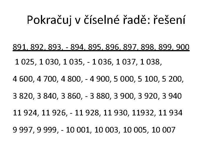 Pokračuj v číselné řadě: řešení 891, 892, 893, - 894, 895, 896, 897, 898,