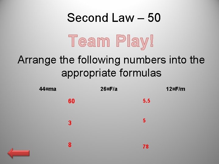 Second Law – 50 Team Play! Arrange the following numbers into the appropriate formulas