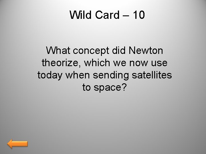 Wild Card – 10 What concept did Newton theorize, which we now use today