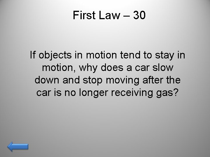 First Law – 30 If objects in motion tend to stay in motion, why