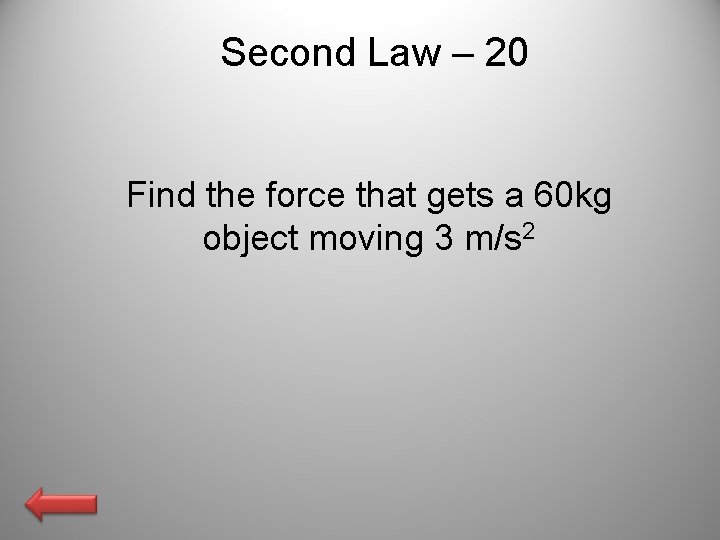 Second Law – 20 Find the force that gets a 60 kg object moving