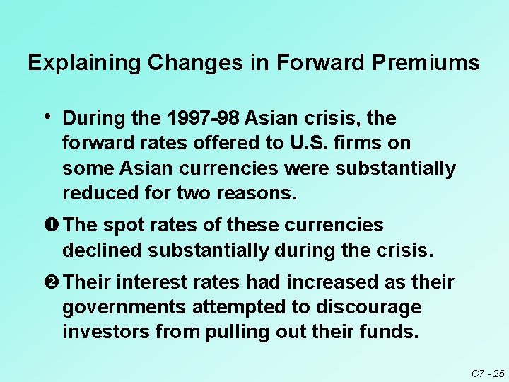 Explaining Changes in Forward Premiums • During the 1997 -98 Asian crisis, the forward