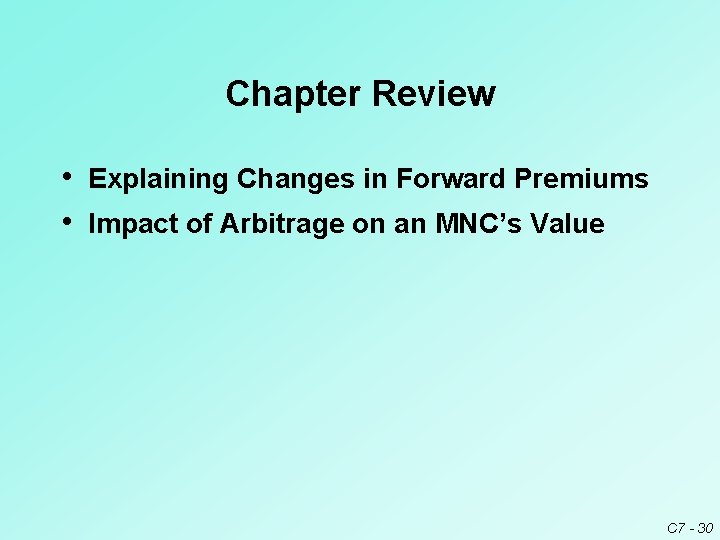 Chapter Review • Explaining Changes in Forward Premiums • Impact of Arbitrage on an