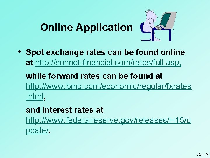 Online Application • Spot exchange rates can be found online at http: //sonnet-financial. com/rates/full.